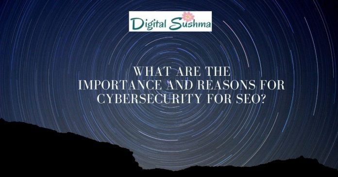 Importance and reasons of cybersecurity for seo