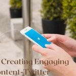 Tips for Creating Engaging Content Twitter