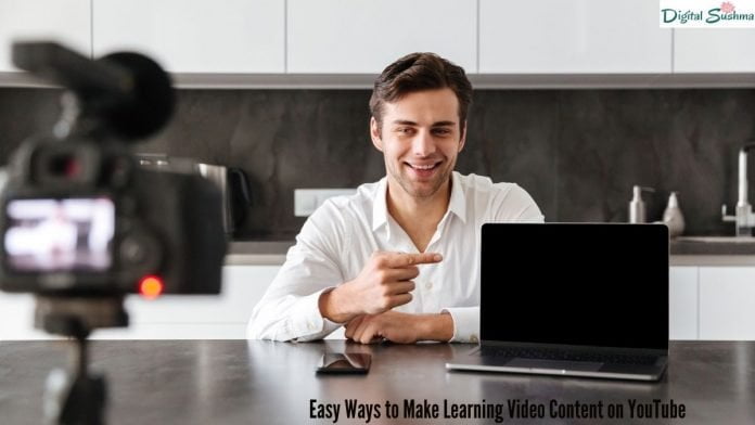 Easy Ways to Make Learning Video Content on YouTube
