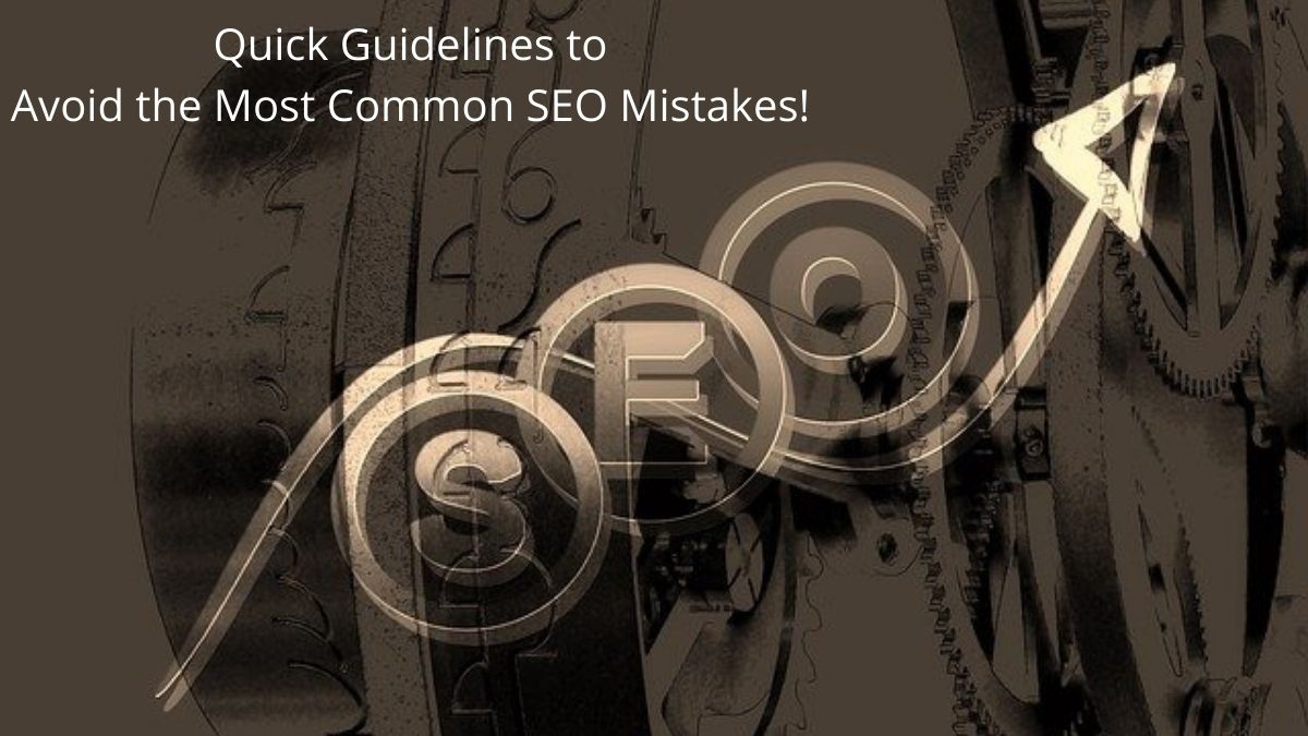 Guidelines to Avoid the Most Common SEO Mistakes!