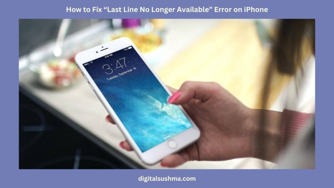 How to Fix “Last Line No Longer Available” on iPhone