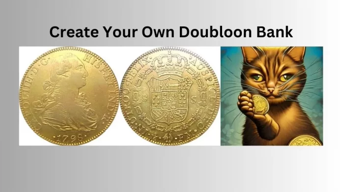 How to Create Your Own Doubloon Bank