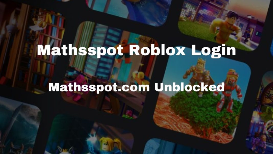 Mathsspot Roblox Login, Mathsspot.com, Mathsspot.com Unblocked, mathsspot roblox