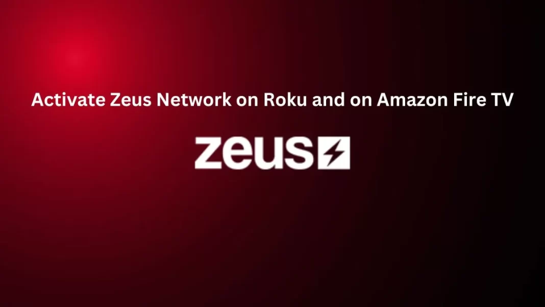 How to Activate Zeus Network at thezeusnetwork.com/activate, How to Activate Zeus Network on Roku