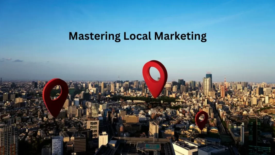 Mastering Local Marketing