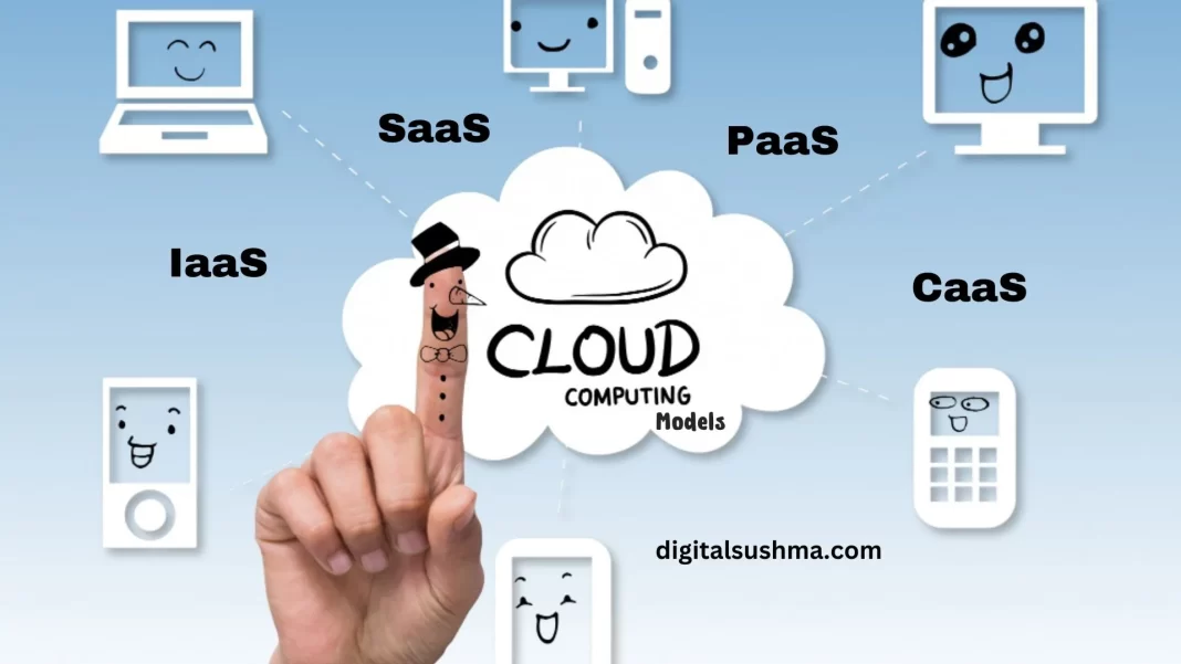 A Comprehensive Guide to PaaS, SaaS, IaaS, and CaaS Cloud Computing Models