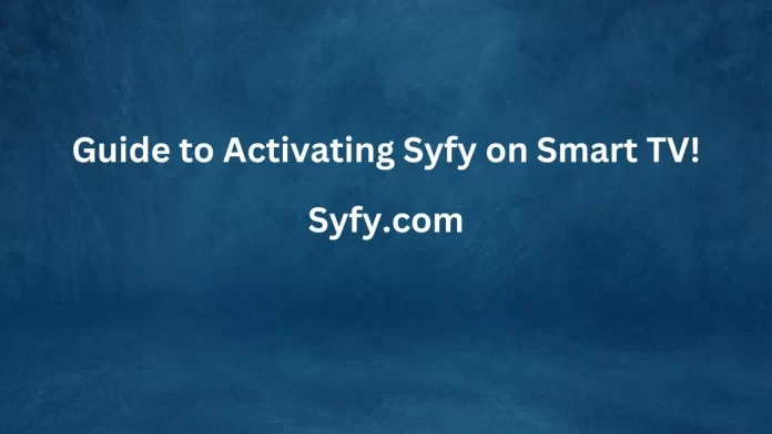 Guide to Activating Syfy on Smart TVs, Syfy.com/Activate