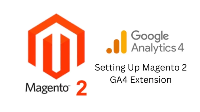 Setting Up Magento 2 GA4 Extension