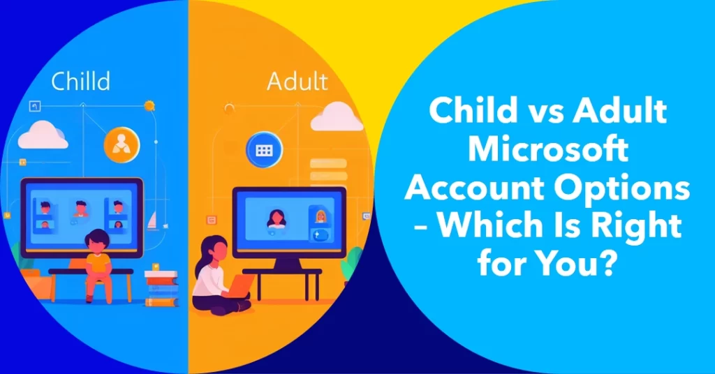 Child vs Adult, Microsoft Account Options