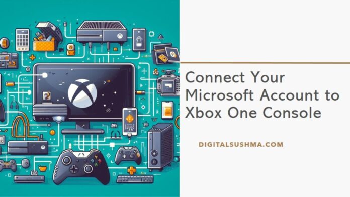 Set Up Your Microsoft Account, Linking Your Microsoft Account and Xbox One Console