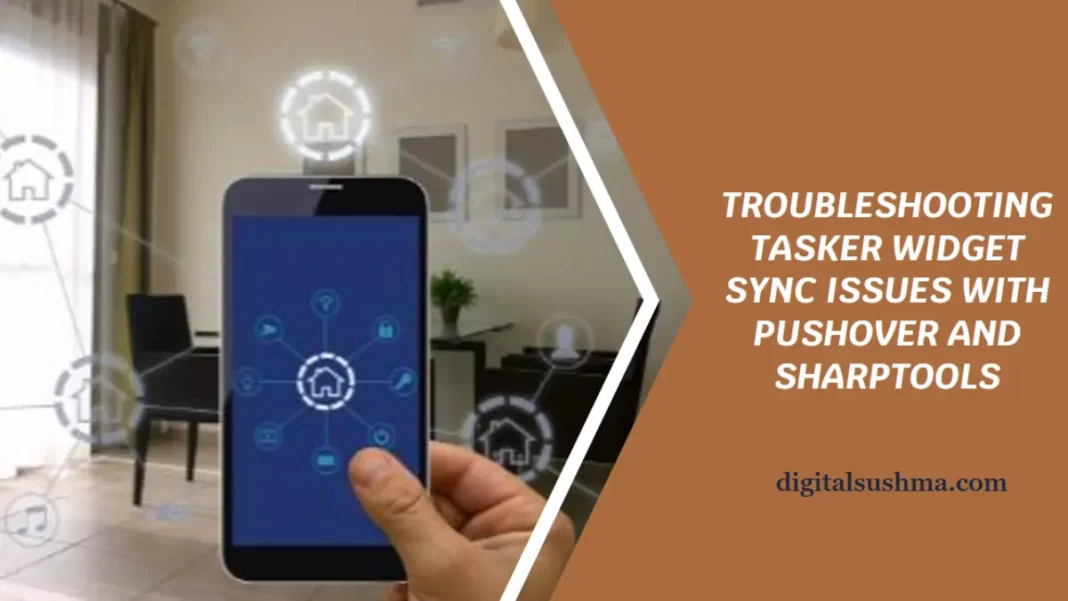 Tasker Widgets Not Syncing with Pushover and SharpTools